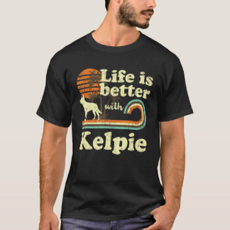 T-shirt Life Better Kelpie Vintage Dog Maman Papa