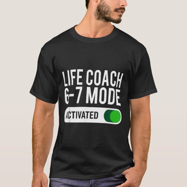 T-shirt Life Coach 6-7 Mode Activated Funny Job Title Scho (Devant)