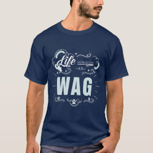 T-shirt LIFE doit avoir un Amoureux des chiens WAG