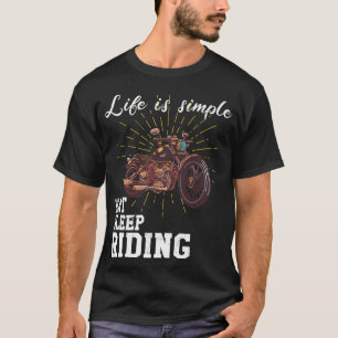 T-shirt Life est simple - riding a motorcycle