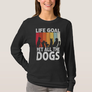T-shirt Life Goal Animaux Tous les Chiens Chien Retro
