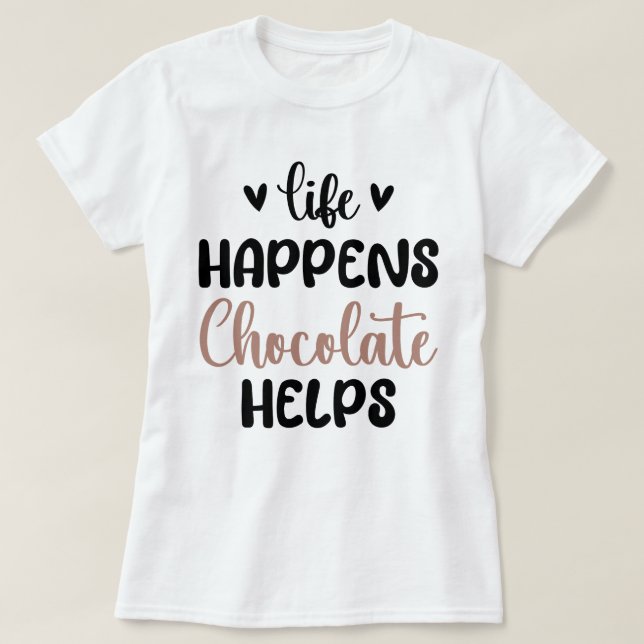 T-shirt Life Happens Chocolate Aide Cool de petit déjeuner (Design devant)