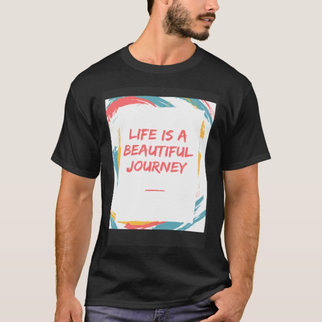 T-shirt Life is a beautiful journey (Devant)