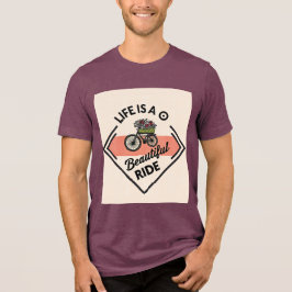 T-Shirt Life Is A Beautiful Ride Tri-Blend Shirt