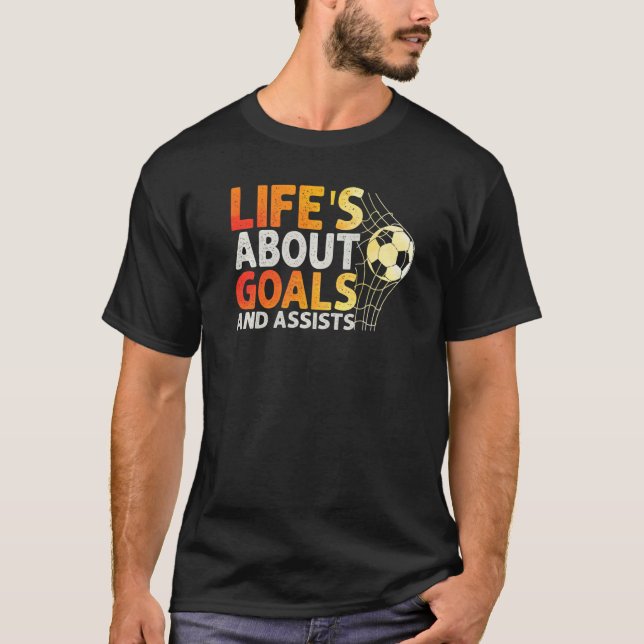 T-shirt Life Is About Goals And Assists Futbol Soccer  10 (Devant)
