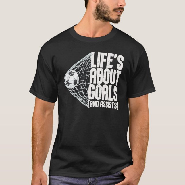T-shirt Life Is About Goals And Assists Futbol Soccer 5 (Devant)