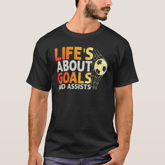 T-shirt Life Is About Goals And Assists Futbol Soccer 8 (Devant)