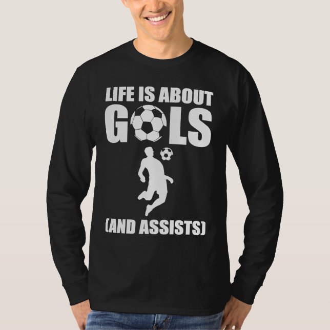 T-shirt Life Is About Goals And Assists Soccer Player (Devant)