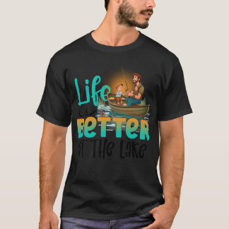 T-shirt Life is better at the lake