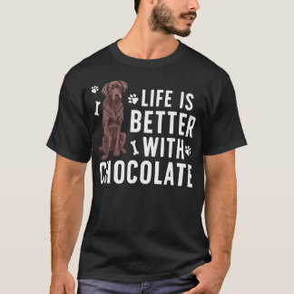 T-shirt Life Is Better Chocolate Labrador Owner Chocolate 