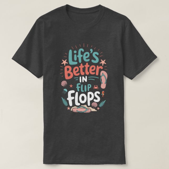 T-shirt Life is Better in Flip-Flops – Fun Tropical Beach (Design devant)