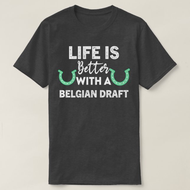 T-shirt Life is better with a belgian draft equestrian hor (Design devant)