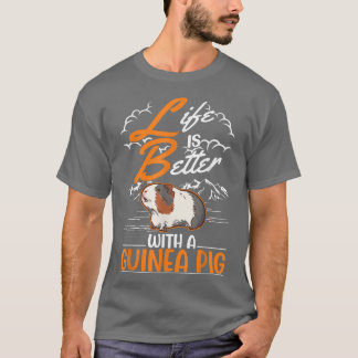 T-shirt Life is better with a Guinea Pig 918