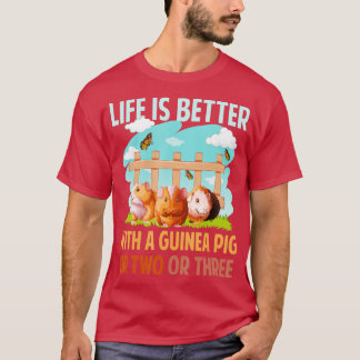 T-shirt Life Is Better With A Guinea Pig Wheek Cavy Lover 