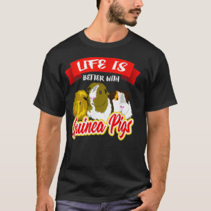 T-shirt Life Is Better With A Guinea Pigs Pet Lover Gift