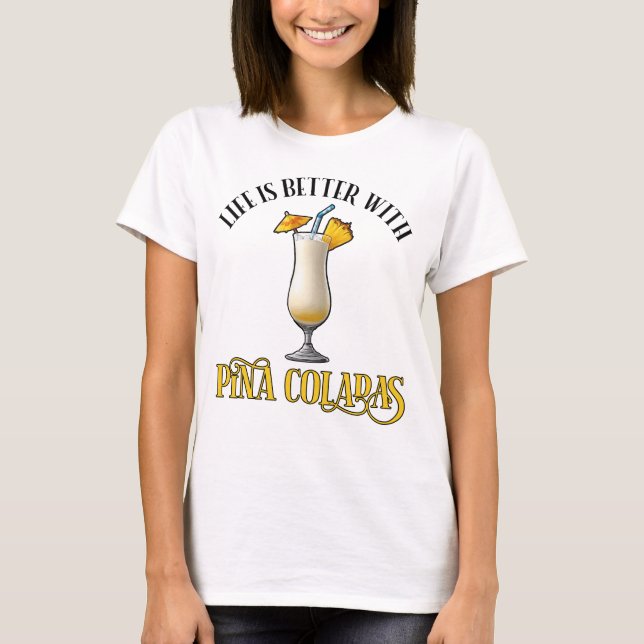 T-shirt Life Is Better With Pina Coladas (Devant)
