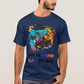 T-shirt Life is game play to win gift funny