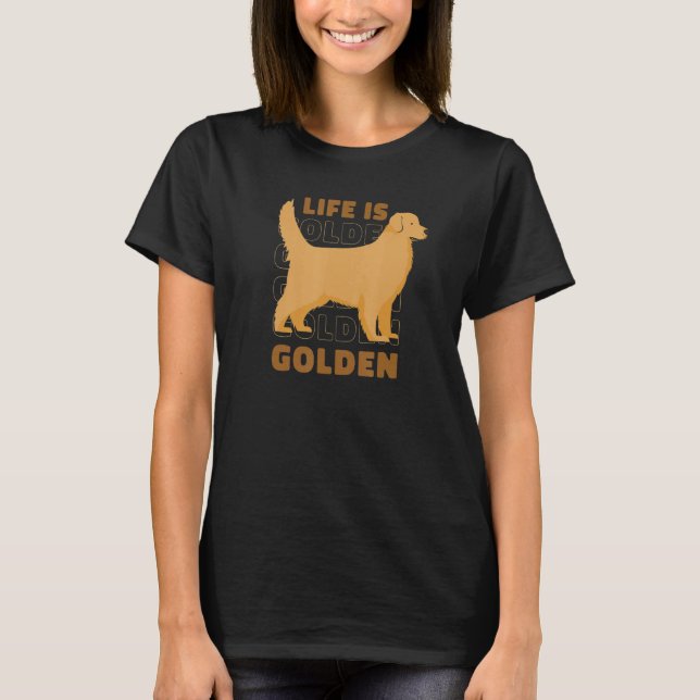 T-shirt Life Is Golden Shirts for Golden Retriever Owners  (Devant)