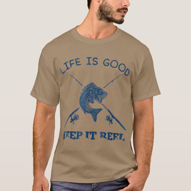 T-shirt Life Is Good Keep It Reel Funny Fishing Poles (Devant)