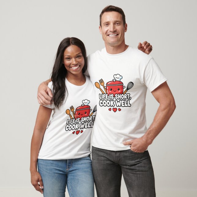 T-shirt Life Is Short, Cook Well – Cute Chef Life Design (Unisexe)