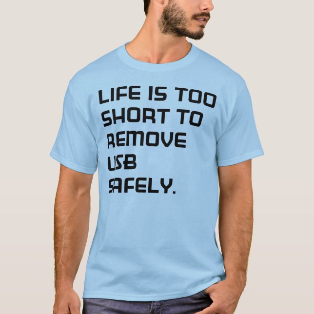 T-shirt Life IS too short (Devant)