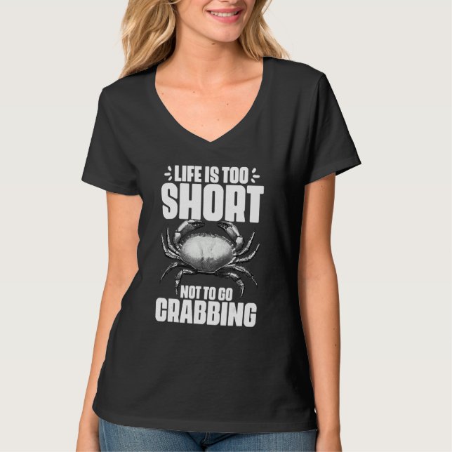 T-shirt Life Is Too Short Funny Crabbing Catching Crabs Cr (Devant)