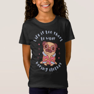 T-Shirt Life is too short to wear boring clothes