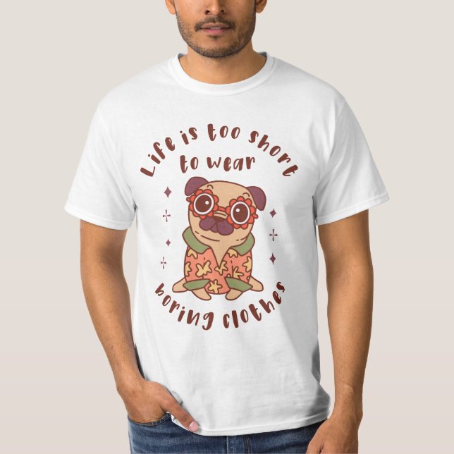 T-shirt Life is too short to wear boring clothes (Devant)