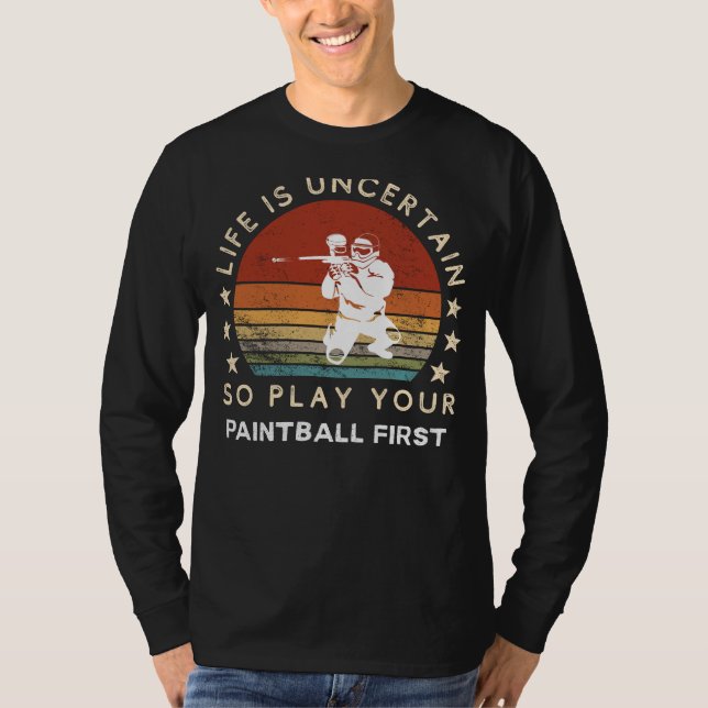 T-shirt Life is Uncertain Play Paintball First Funny Tee (Devant)
