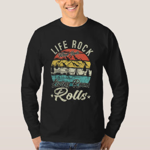 T-shirt Life Rocks When Your Living Room Rolls Rv Camping