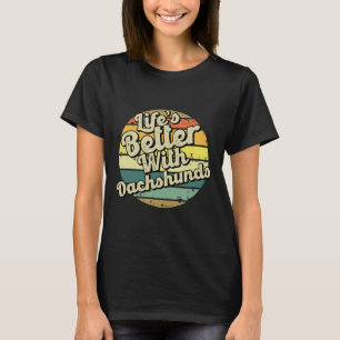 T-shirt Life S Better With Dachshund