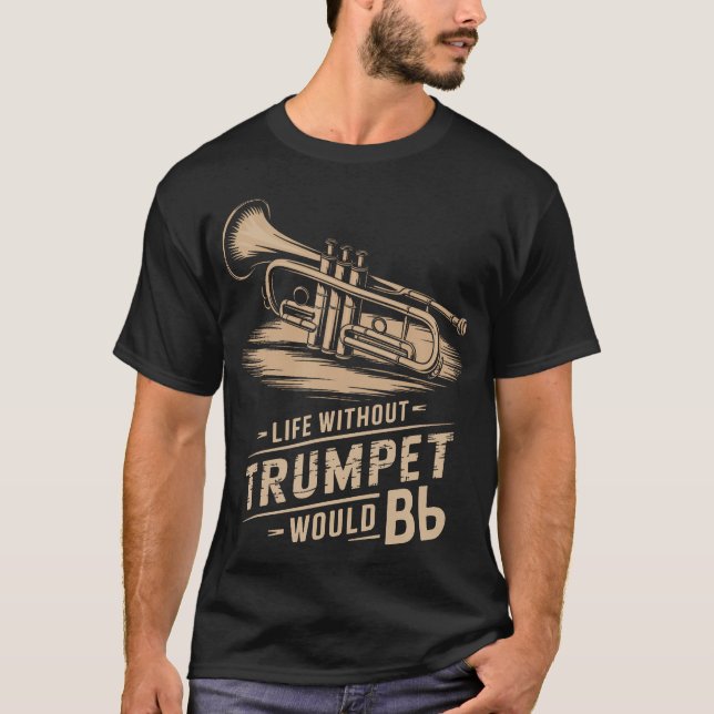 T-shirt Life Without Trumpet Would Be Flat Trumpeter Trump (Devant)