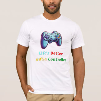 T-shirt Life's Better with a Controller