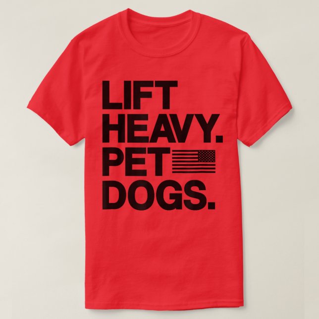 T-shirt Lift Heavy Pet Dogs Gym for Weightlifters (Design devant)
