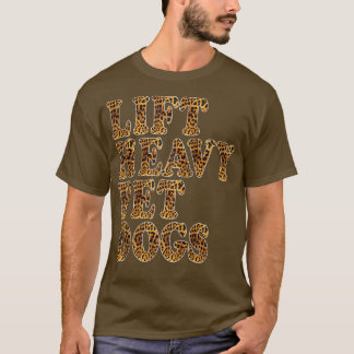 T-shirt LIFT HEAVY PET DOGS Leopard Print Funny Workout Gy
