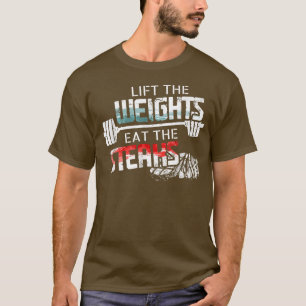 T-shirt Lift Weights Eat Steaks Funny Workout Gym Meat Lo
