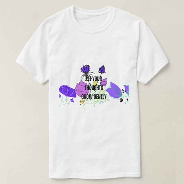 T-shirt Lift Your Thoughts Grow Gently - Inspirational Typ (Design devant)