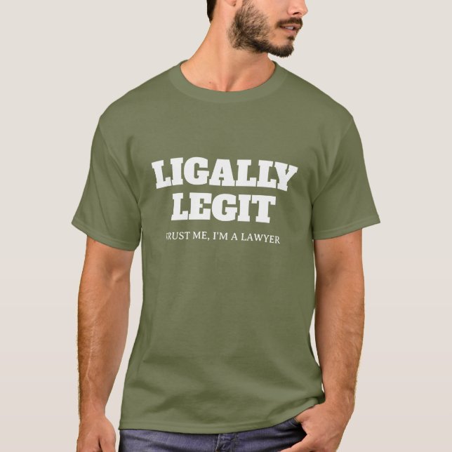 T-shirt Ligalement Legit. Faites-moi confiance, je suis av (Devant)