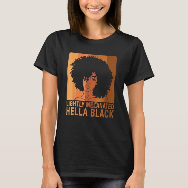 T-shirt Lightly Melanated Hella Black Afro Queen African A (Devant)