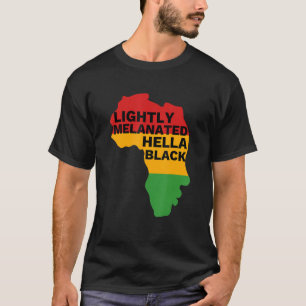 T-shirt Lightly Melanated Hella Black History Melanin Afri
