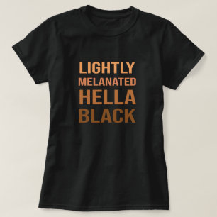 T-shirt Lightly Melanated Hella Black Melanin African