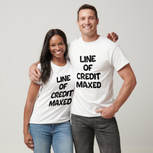 T-shirt Ligne de crédit à son maximum