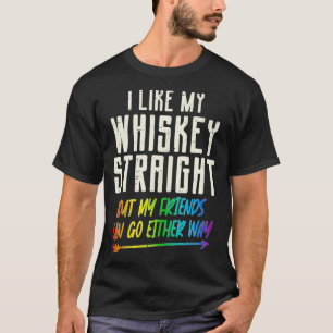 T-shirt Like My Whiskey Straight Friends LGBTQ Gay Pride P