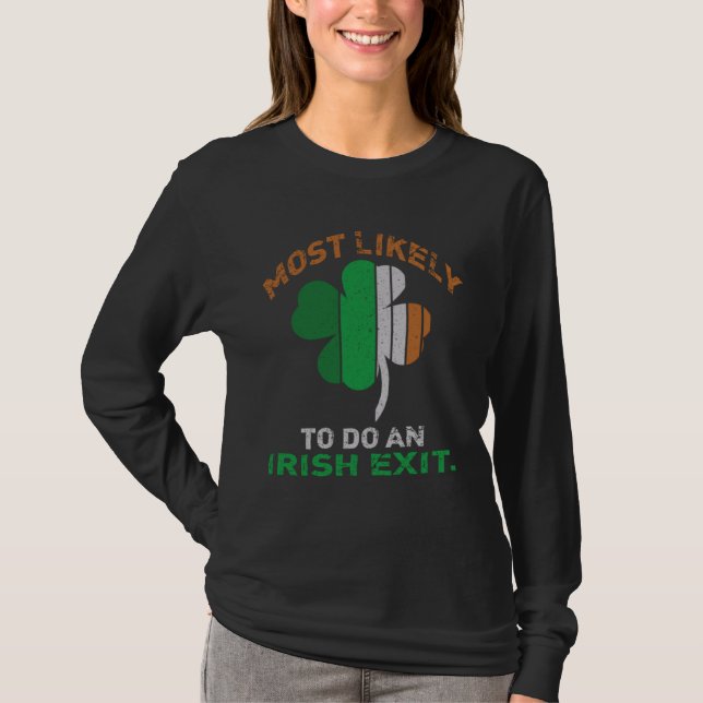 T-shirt Likely To Do An Irish Exit  St Patrick Quote Irish (Devant)