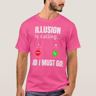 T-shirt L'illusion appelle et je dois y aller