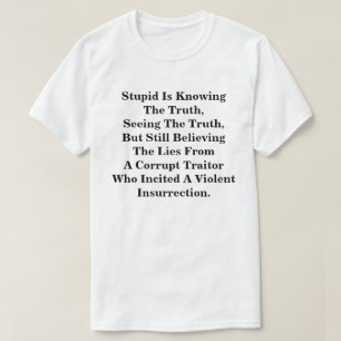 T-shirt L'Imbécile Connaît La Vérité, Et Croit Les Lies