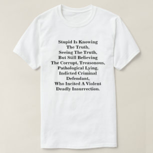 T-shirt L'Imbécile Connaît La Vérité, Et Croit Les Lies