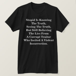 T-shirt L'Imbécile Connaît La Vérité, Et Croit Les Lies 