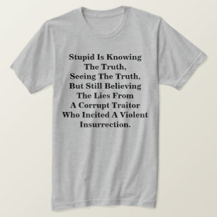 T-shirt L'Imbécile Connaît La Vérité, Et Croit Les Lies