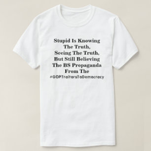 T-shirt L'Imbécile Connaît La Vérité, Et Croit Les Lies 